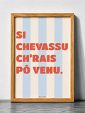 SI CHEVASSU CH'RAIS PÔ VENU