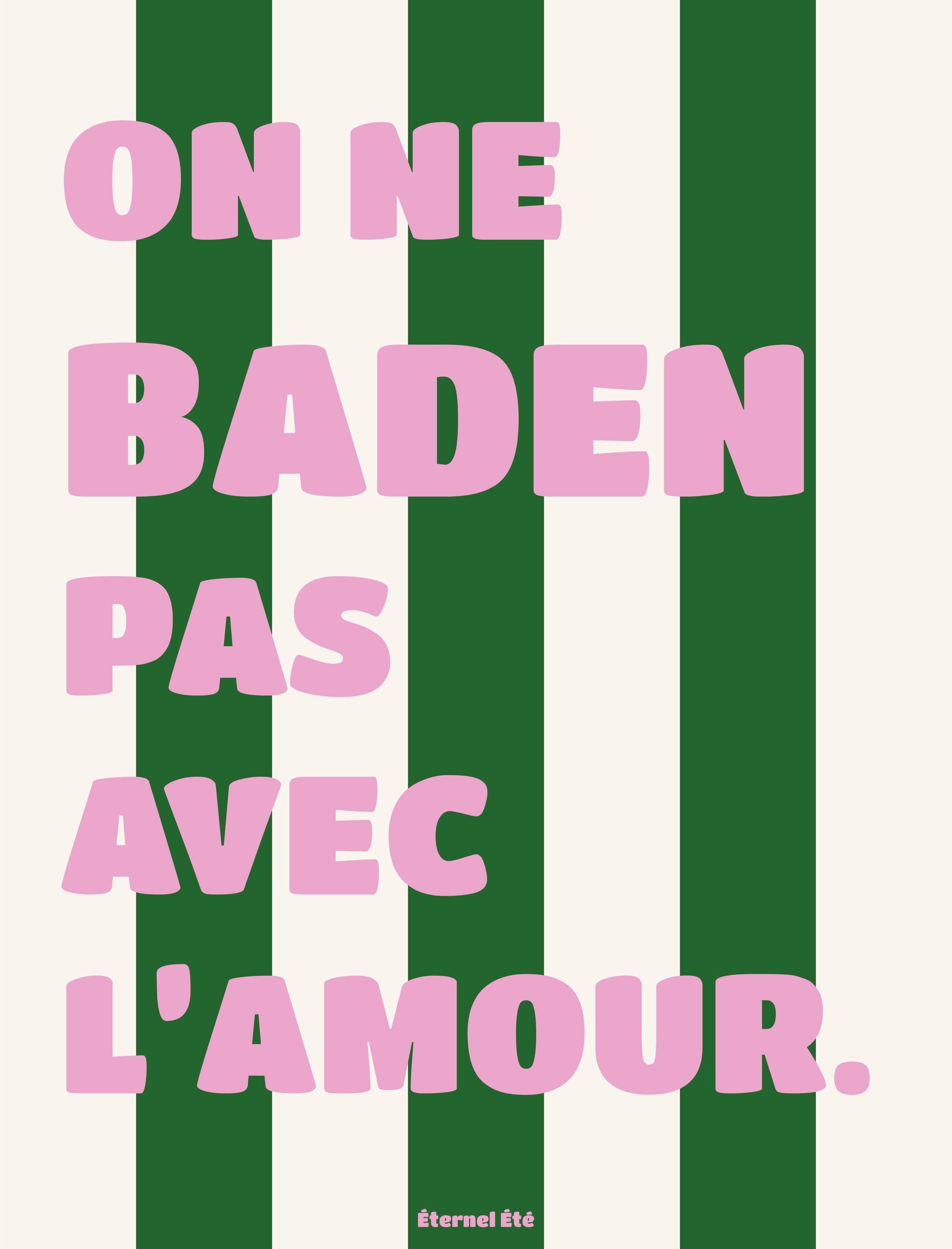 ON NE BADEN PAS AVEC L'AMOUR