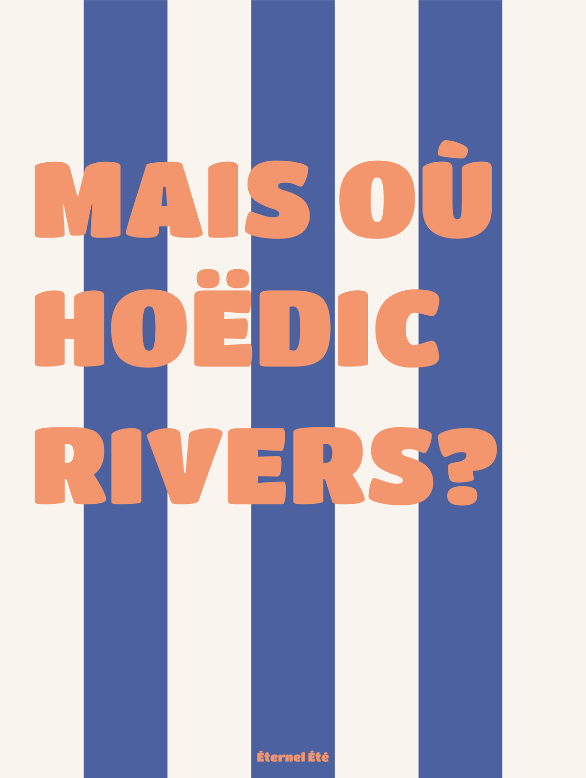MAIS HOËDIC RIVERS?