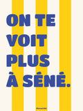 ON TE VOIT PLUS A SÉNÉ